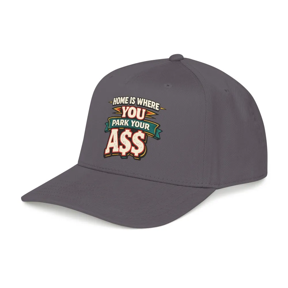 Baseball Cap - "Home Is Where You Park Your Ass" Design F**K-Line
