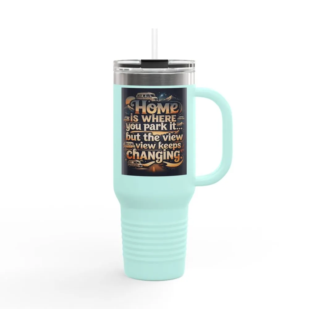 Insulated Travel Mug — "Home Is Where You Park It -But The View keep Changing" RV Camper Design