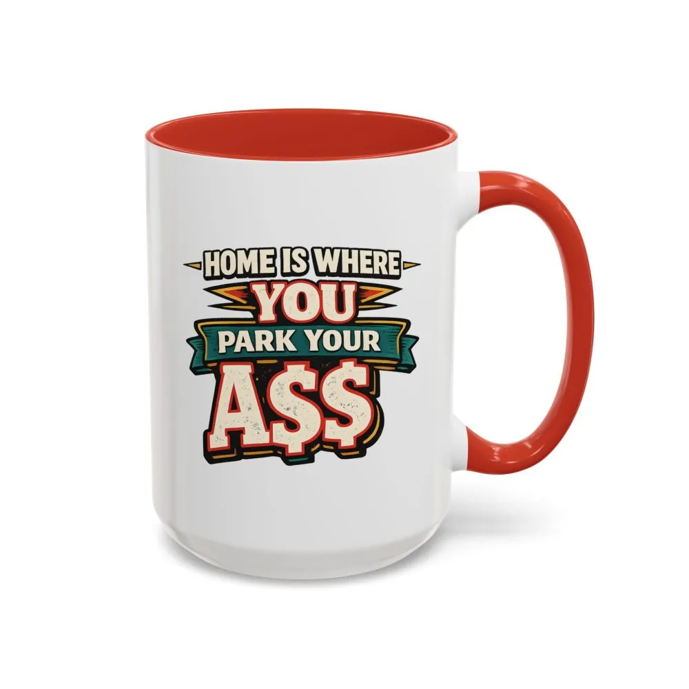 11142046450434876671_2048.jpeg Accent Coffee Mug (11, 15oz) — "Home Is Where You Park Your Ass" Design F**K-Line
