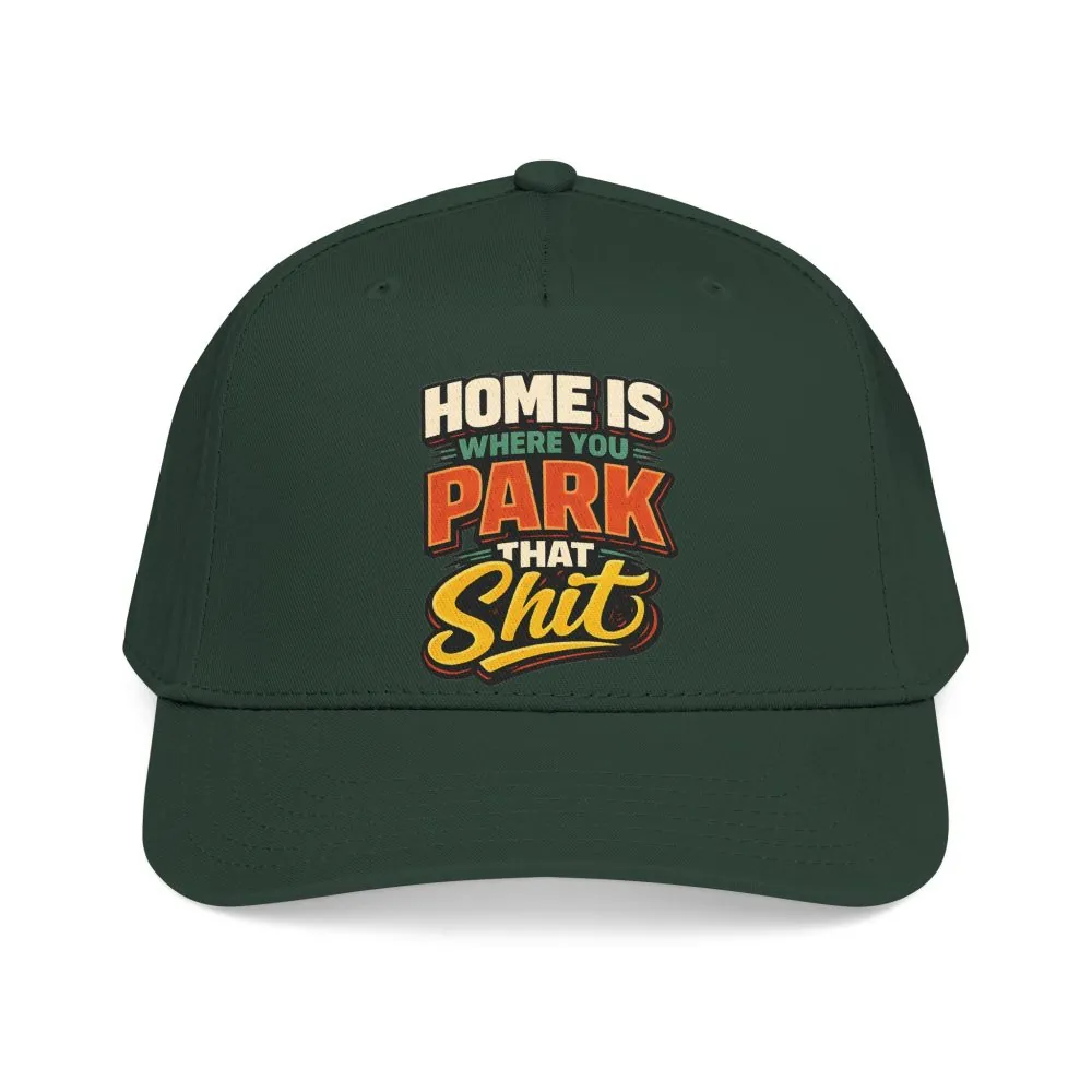 Baseball Cap - "Home Is Where You Park That Shit" Design F**K-Line