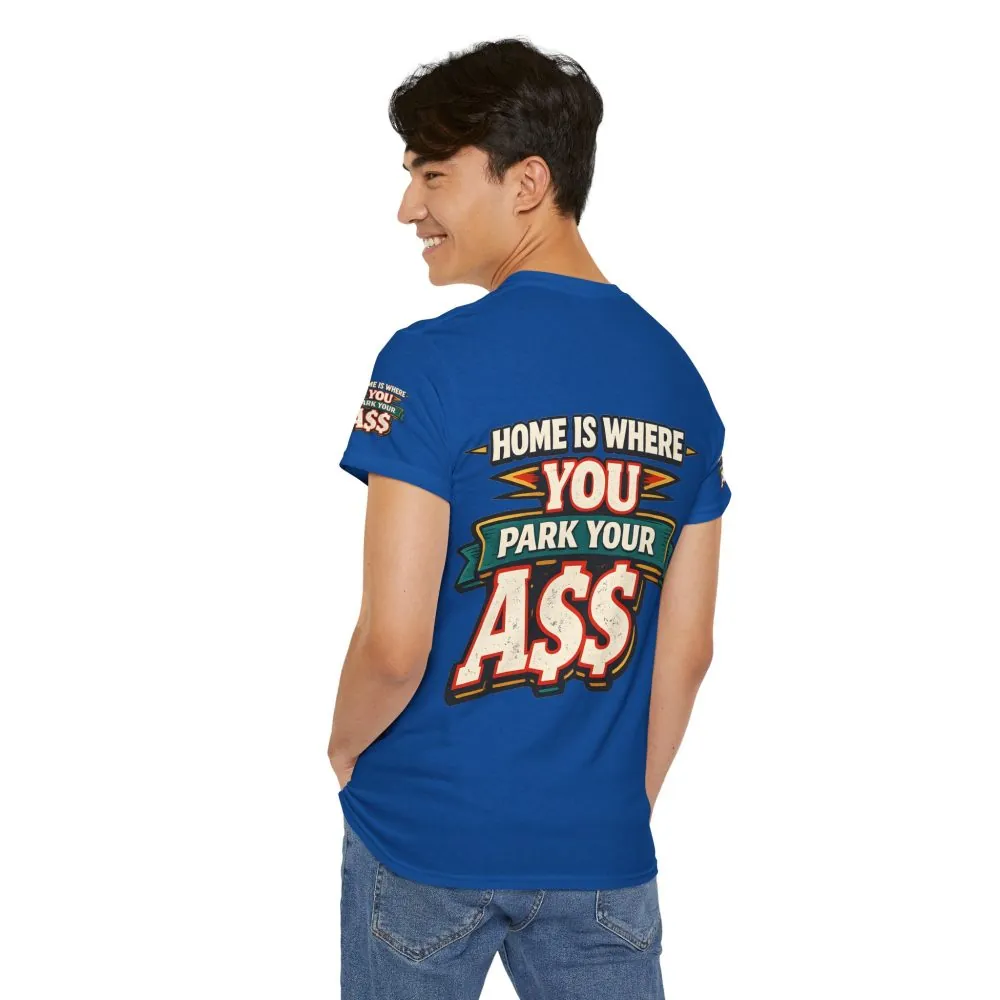 Unisex Heavy Cotton Tee — "Home Is Where You Park Your Ass" Design F**K-Line
