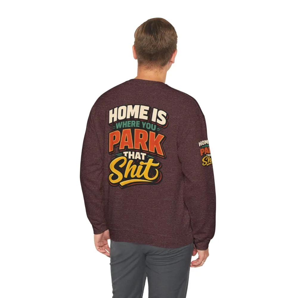 11338810440934114614_2048.jpeg Unisex Heavy Blend™ Crewneck Sweatshirt — "Home Is Where You Park That Shit" Design F**K-Line