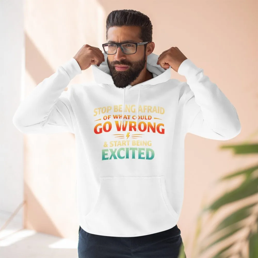 Three-Panel Fleece Hoodie - "Stop Being Afraid Of What Could Go Wrong" Design Scenic-Line