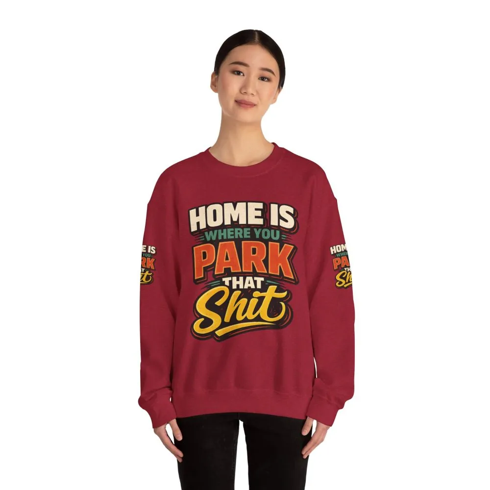 11643227888795225180_2048.jpeg Unisex Heavy Blend™ Crewneck Sweatshirt — "Home Is Where You Park That Shit" Design F**K-Line