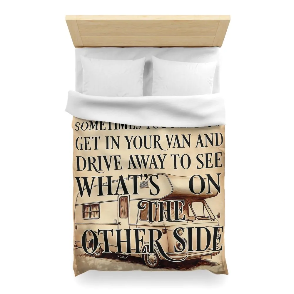 Duvet Cover — "Sometimes You Need to Get in Your Van and Drive Away to See What's on the Other Side"