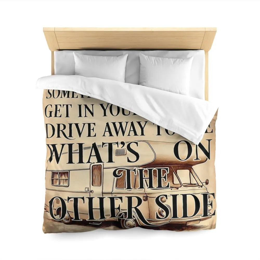 Duvet Cover — "Sometimes You Need to Get in Your Van and Drive Away to See What's on the Other Side"