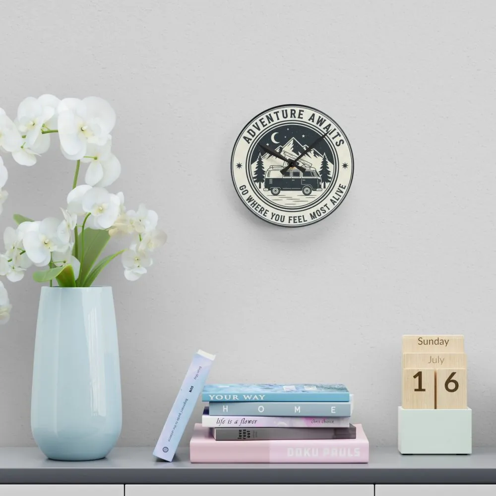 Acrylic Wall Clock — "Adventure Awaits-Go Where You Feel Most Alive" Camper Van Outdoor Clock