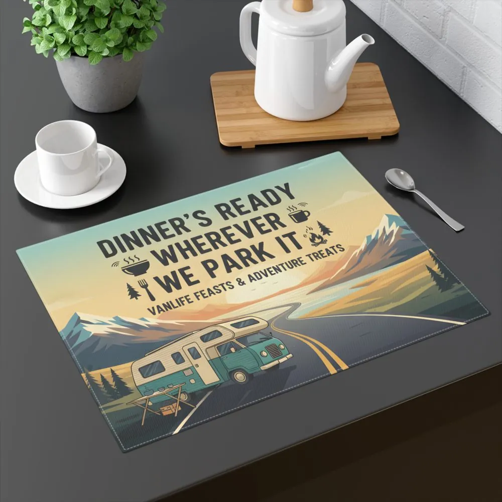 Camper Placemat — "Dinner's Ready Wherever We Park It" Vanlife Adventure