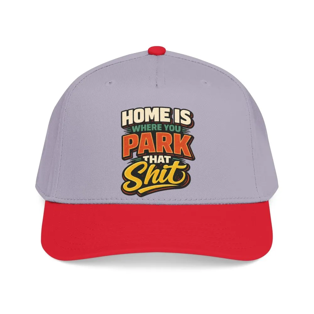 Baseball Cap - "Home Is Where You Park That Shit" Design F**K-Line