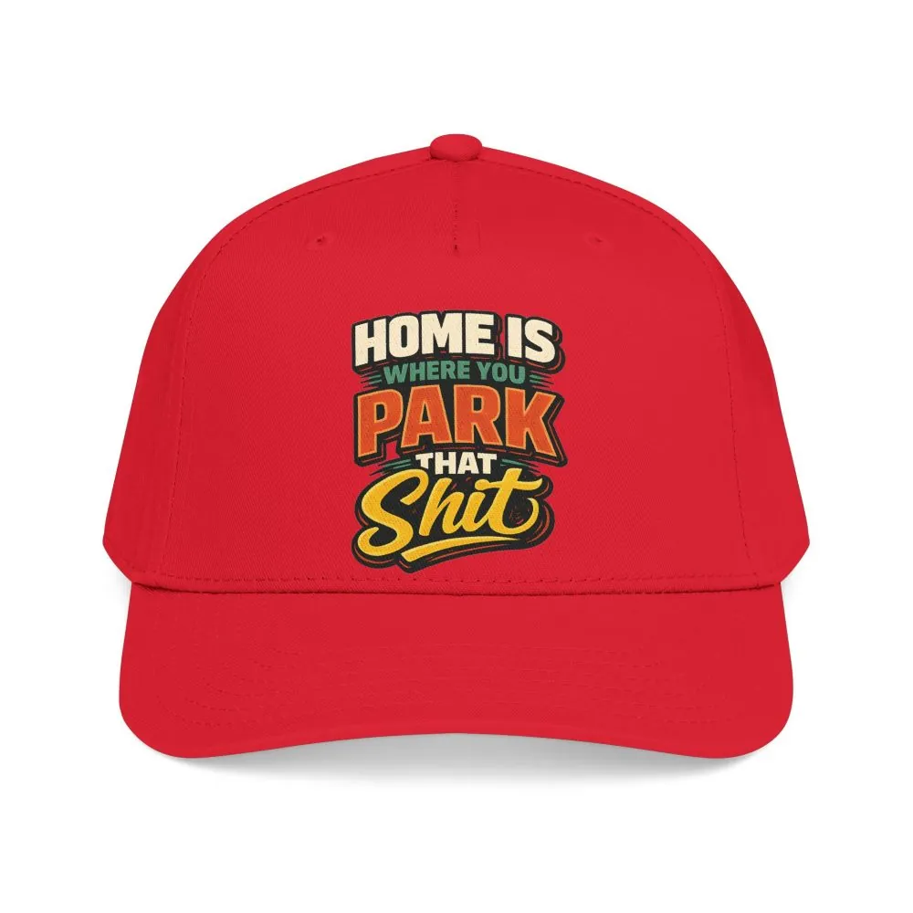 Baseball Cap - "Home Is Where You Park That Shit" Design F**K-Line