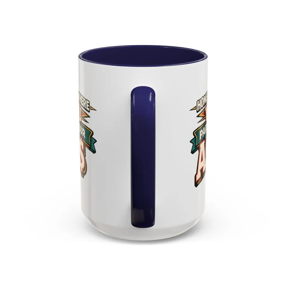 11823327261920165910_2048.jpeg Accent Coffee Mug (11, 15oz) — "Home Is Where You Park Your Ass" Design F**K-Line
