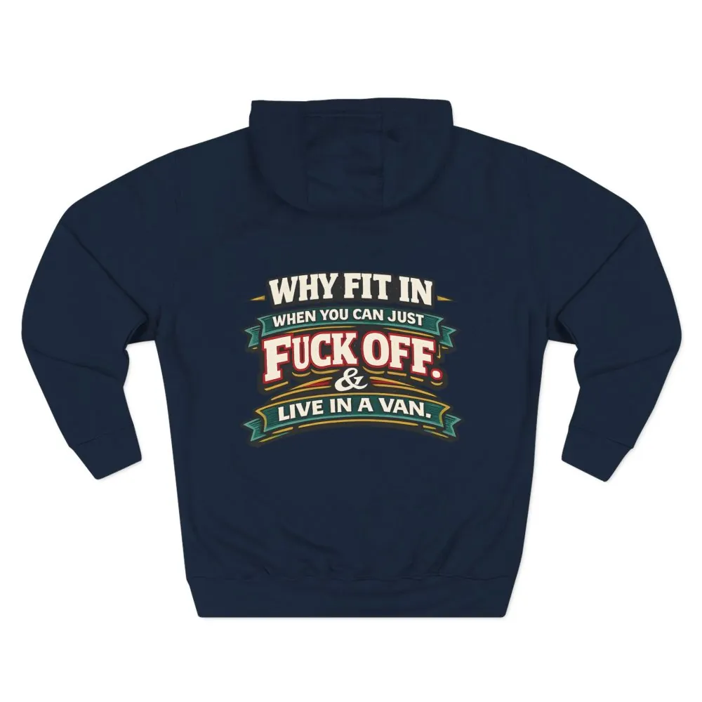 Three-Panel Fleece Hoodie - "Why Fit In" Design F**K-Line
