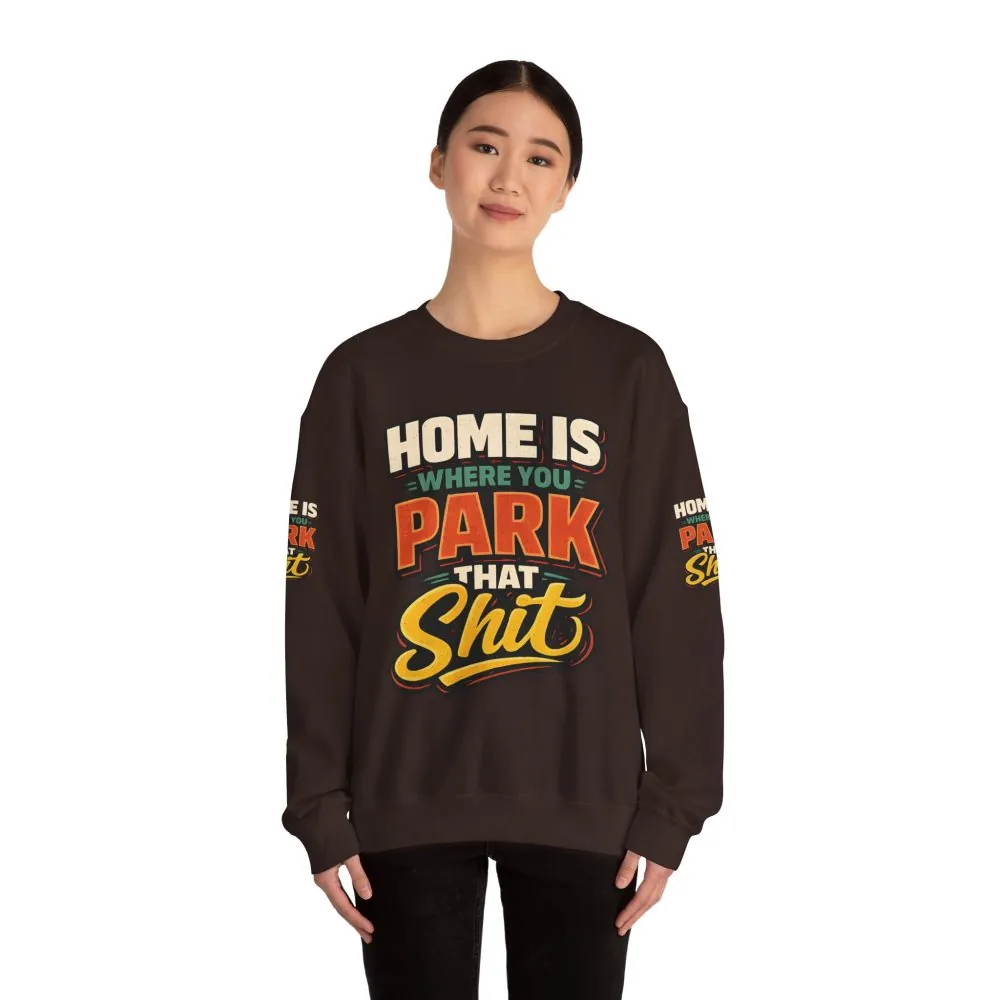 11868892451311476246_2048.jpeg Unisex Heavy Blend™ Crewneck Sweatshirt — "Home Is Where You Park That Shit" Design F**K-Line