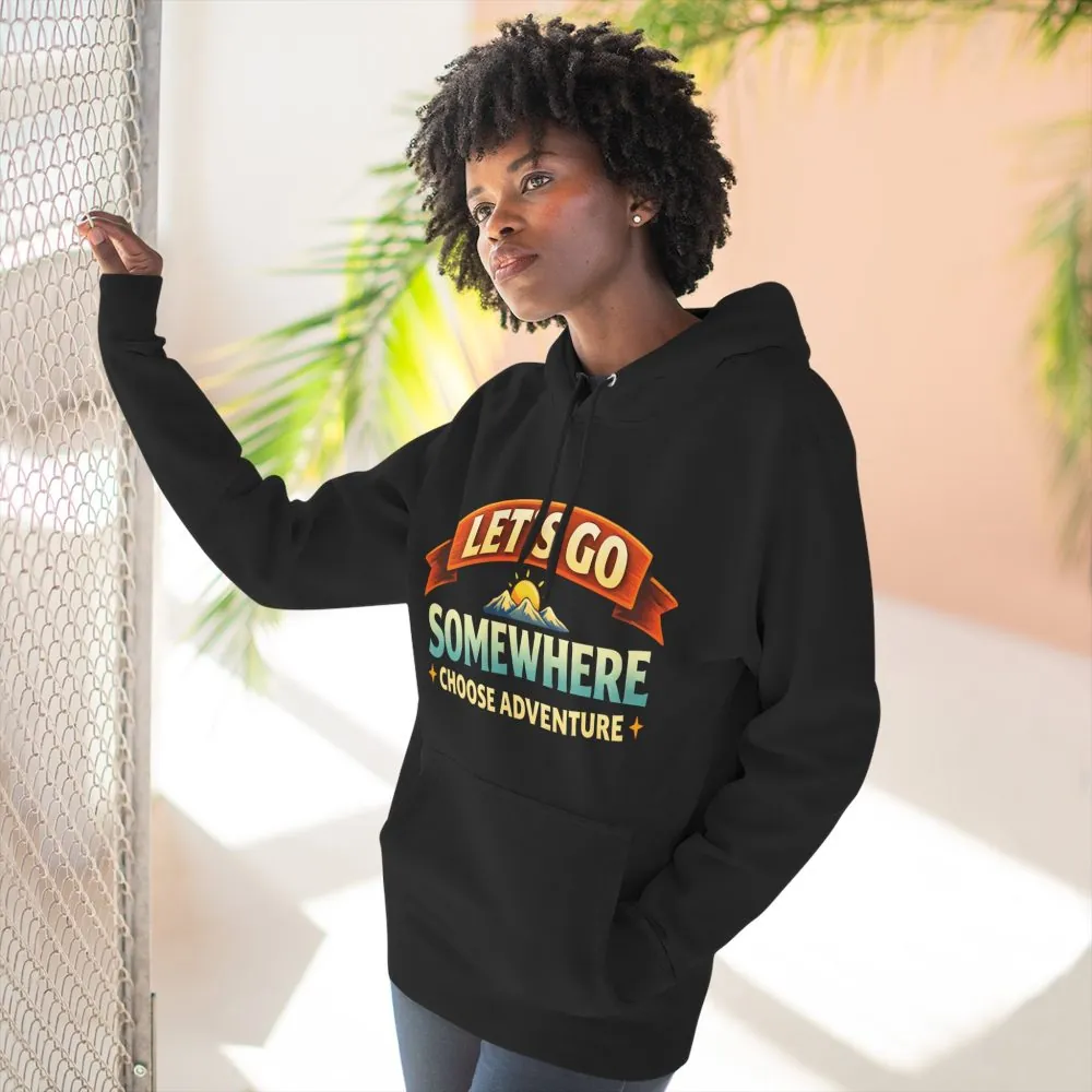 Three-Panel Fleece Hoodie - "Lets Go Somewhere" Design Scenic-Line