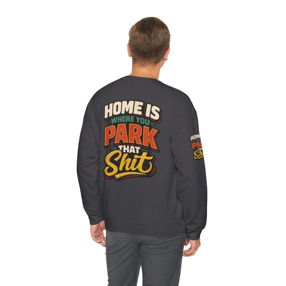 11904417507754482937_2048.jpeg Unisex Heavy Blend™ Crewneck Sweatshirt — "Home Is Where You Park That Shit" Design F**K-Line