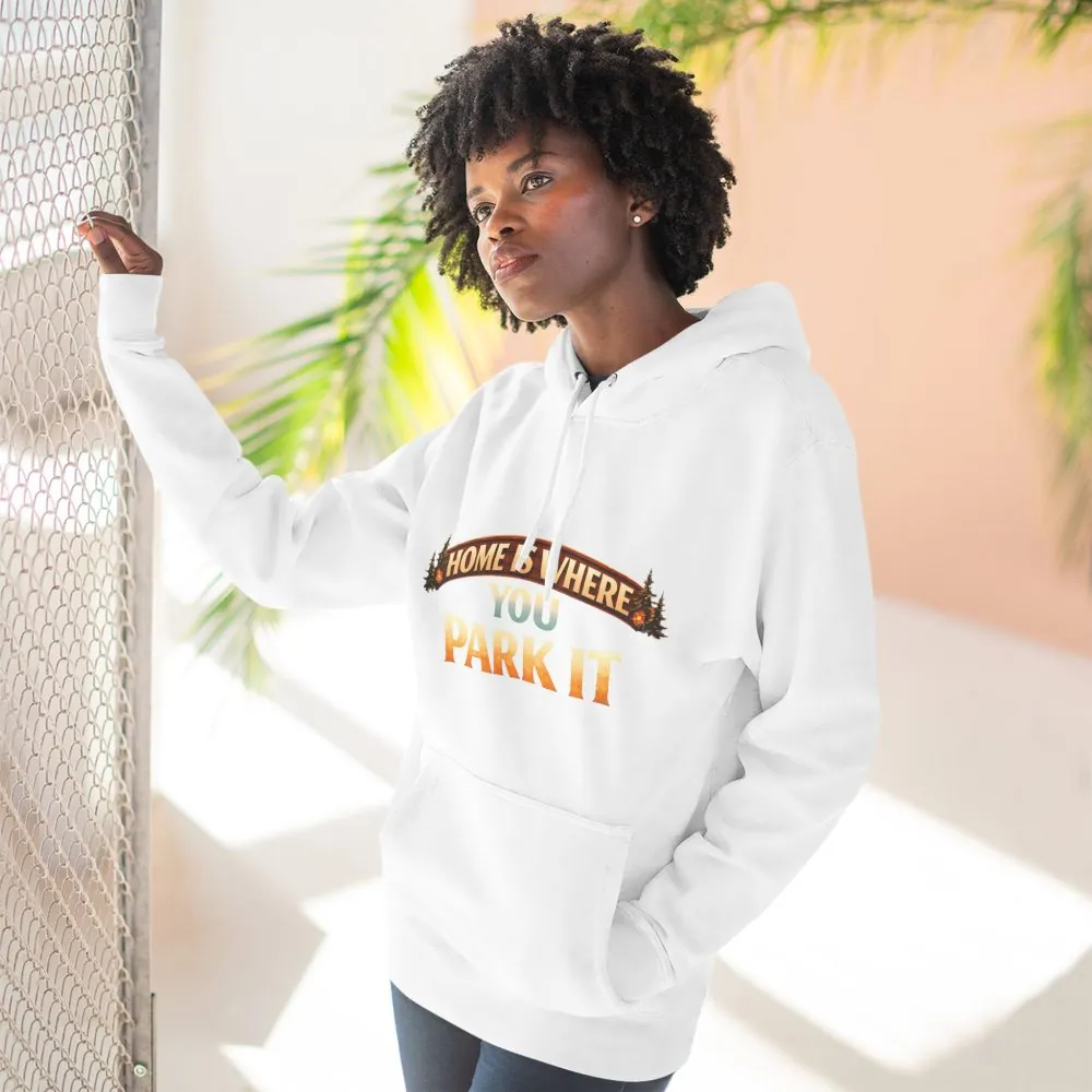 Three-Panel Fleece Hoodie - "Home Is Where You Park It" Design Scenic-Line