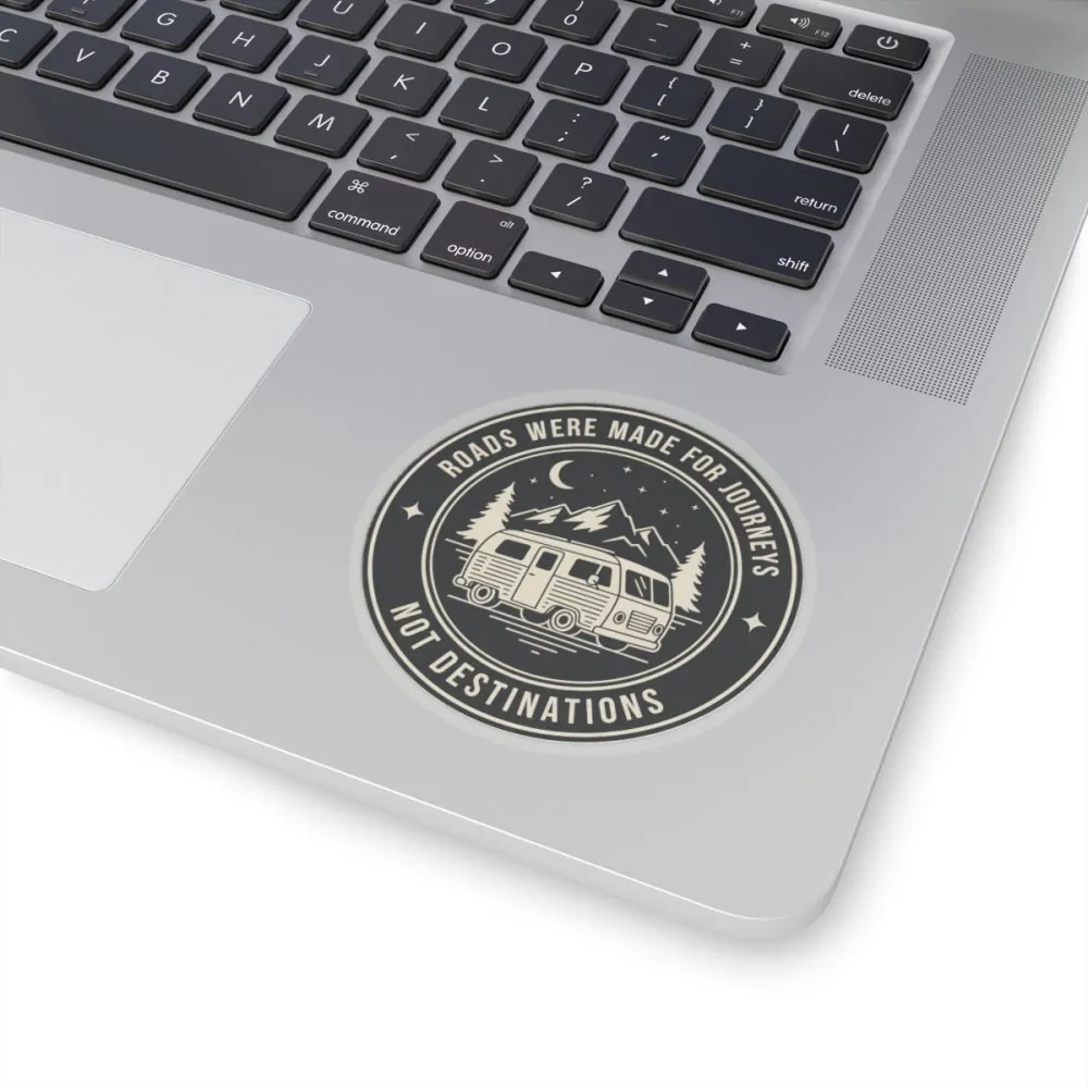 Round Sticker — "ROAD WHERE MADE FOR JOURNEYS-NOT DESTINATIONS" Camper Van Decal