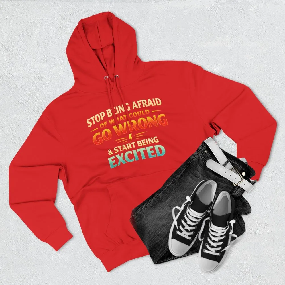 Three-Panel Fleece Hoodie - "Stop Being Afraid Of What Could Go Wrong" Design Scenic-Line