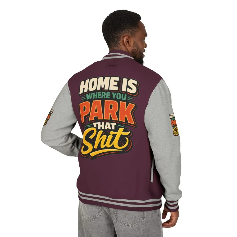 Unisex Heavyweight Letterman Jacket — "Home Is Where You Park That Shit" Design F**K-Line