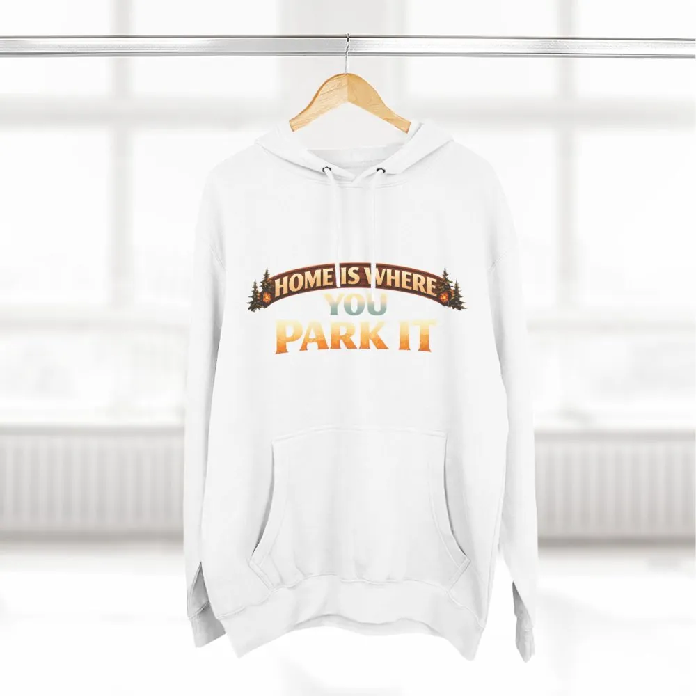 Three-Panel Fleece Hoodie - "Home Is Where You Park It" Design Scenic-Line