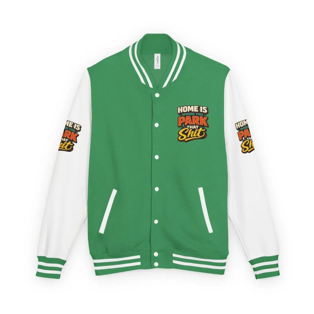 Unisex Heavyweight Letterman Jacket — "Home Is Where You Park That Shit" Design F**K-Line