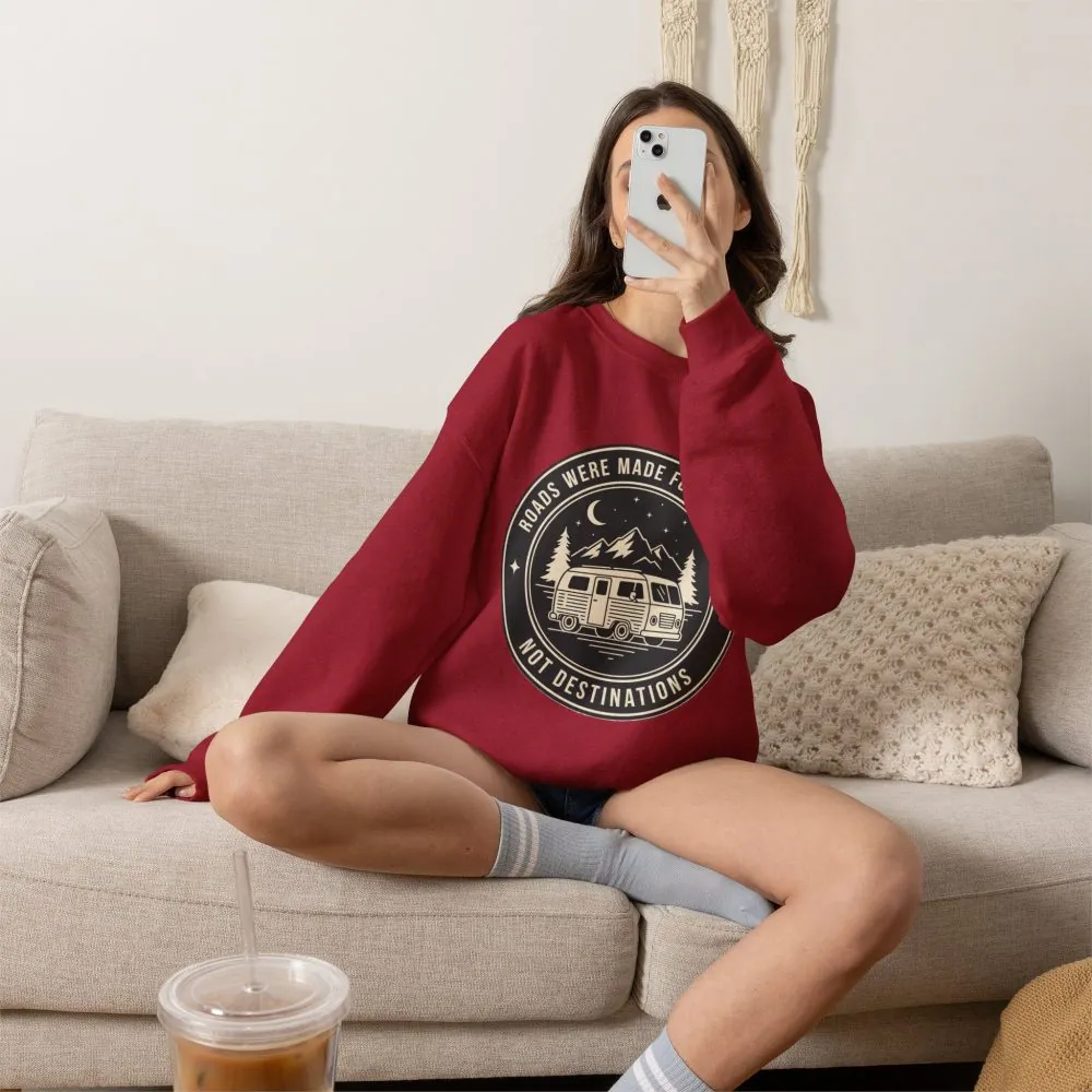 Crewneck Sweatshirt — "ROAD WHERE MADE FOR JOURNEYS-NOT DESTINATIONS" (Only Front + Back printed) Vintage Camper Van Outdoor Graphic