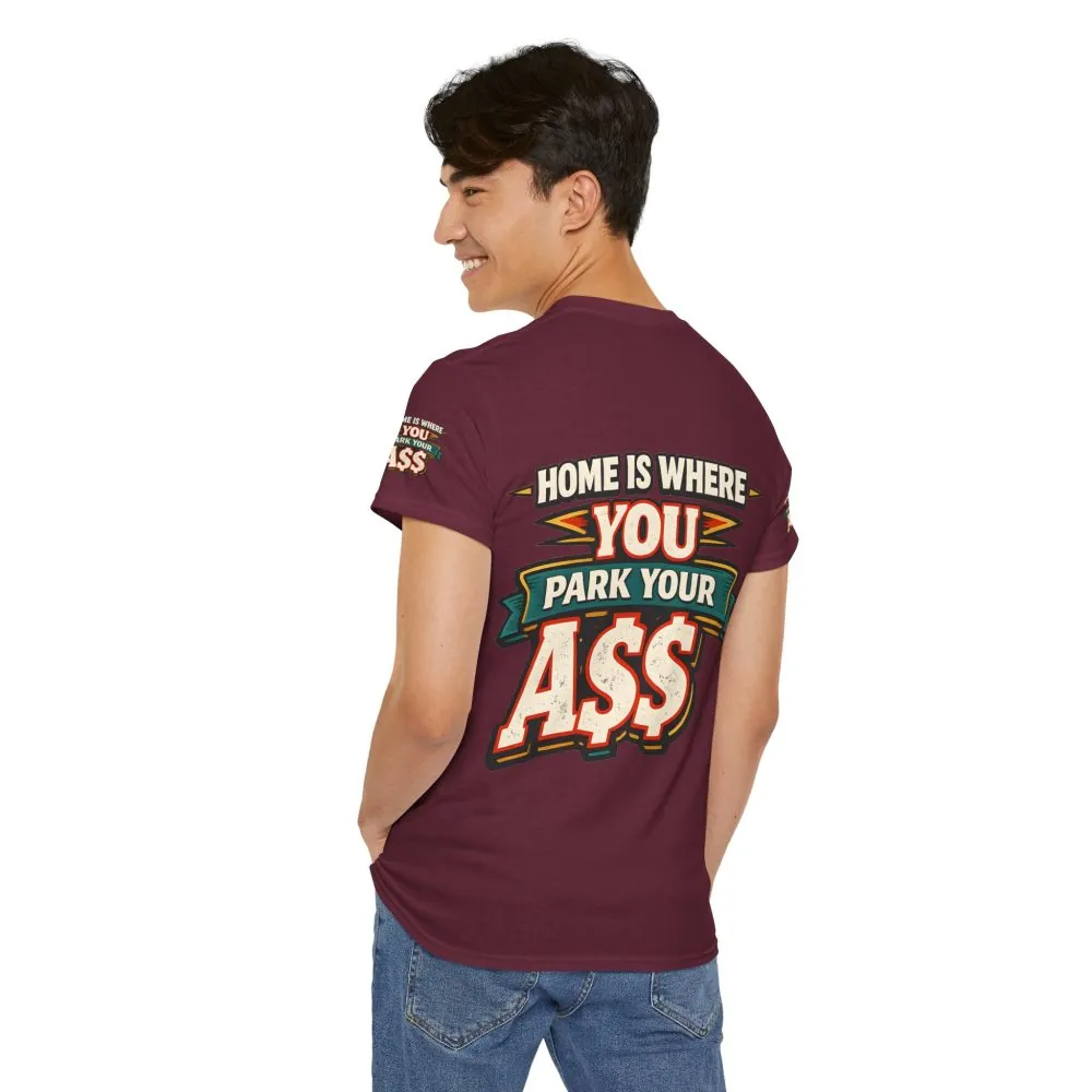 Unisex Heavy Cotton Tee — "Home Is Where You Park Your Ass" Design F**K-Line