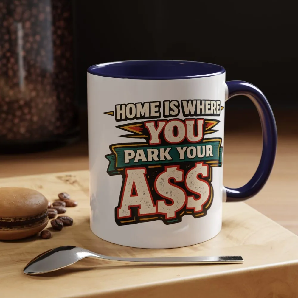 12241107321538719569_2048.jpeg Accent Coffee Mug (11, 15oz) — "Home Is Where You Park Your Ass" Design F**K-Line