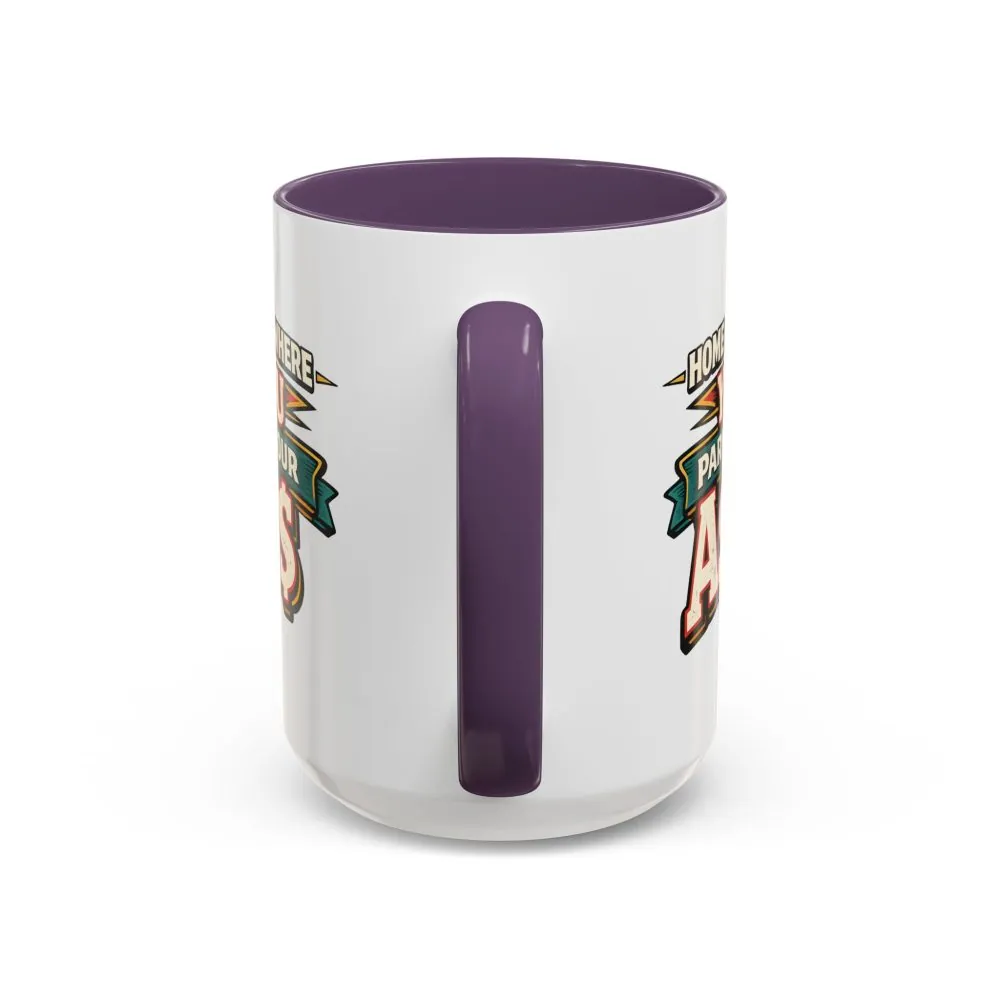 12319450266768805606_2048.jpeg Accent Coffee Mug (11, 15oz) — "Home Is Where You Park Your Ass" Design F**K-Line
