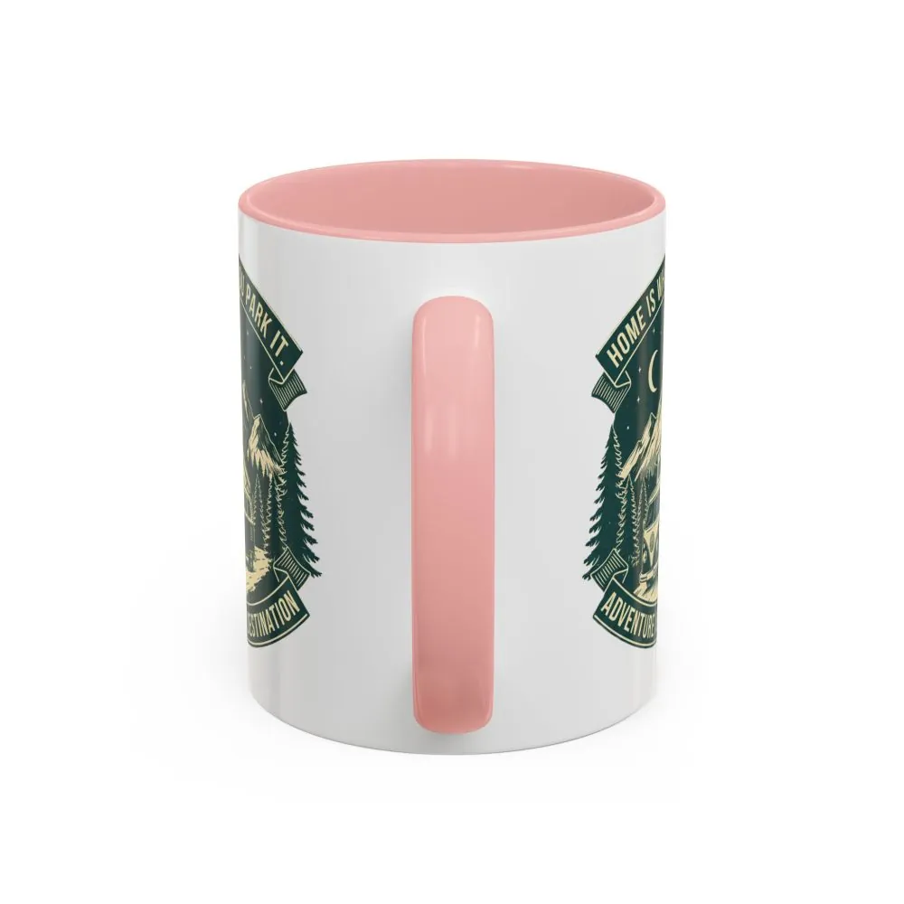 Coffee Mug — "Home Is Where You Park It-Adventure is the destination"  (11/15oz) (Both sides printed)