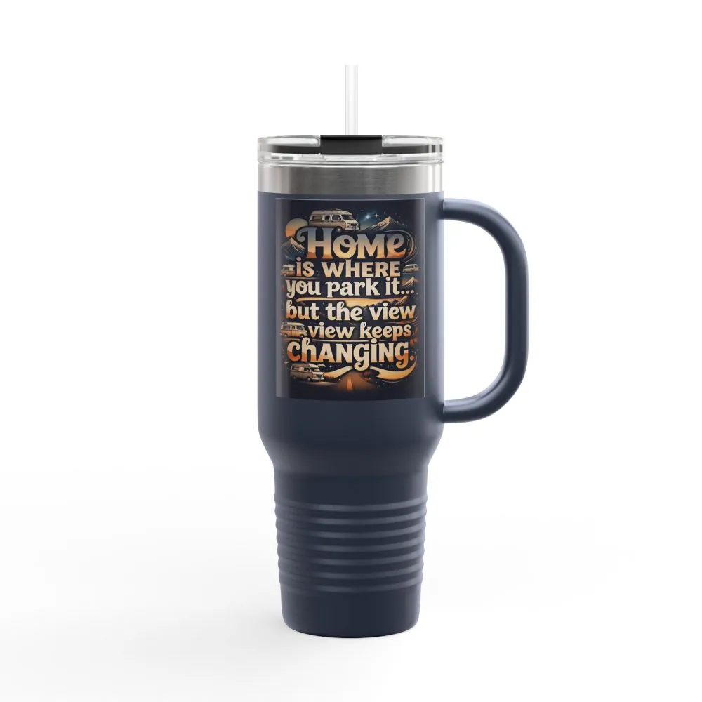 Insulated Travel Mug — "Home Is Where You Park It -But The View keep Changing" RV Camper Design