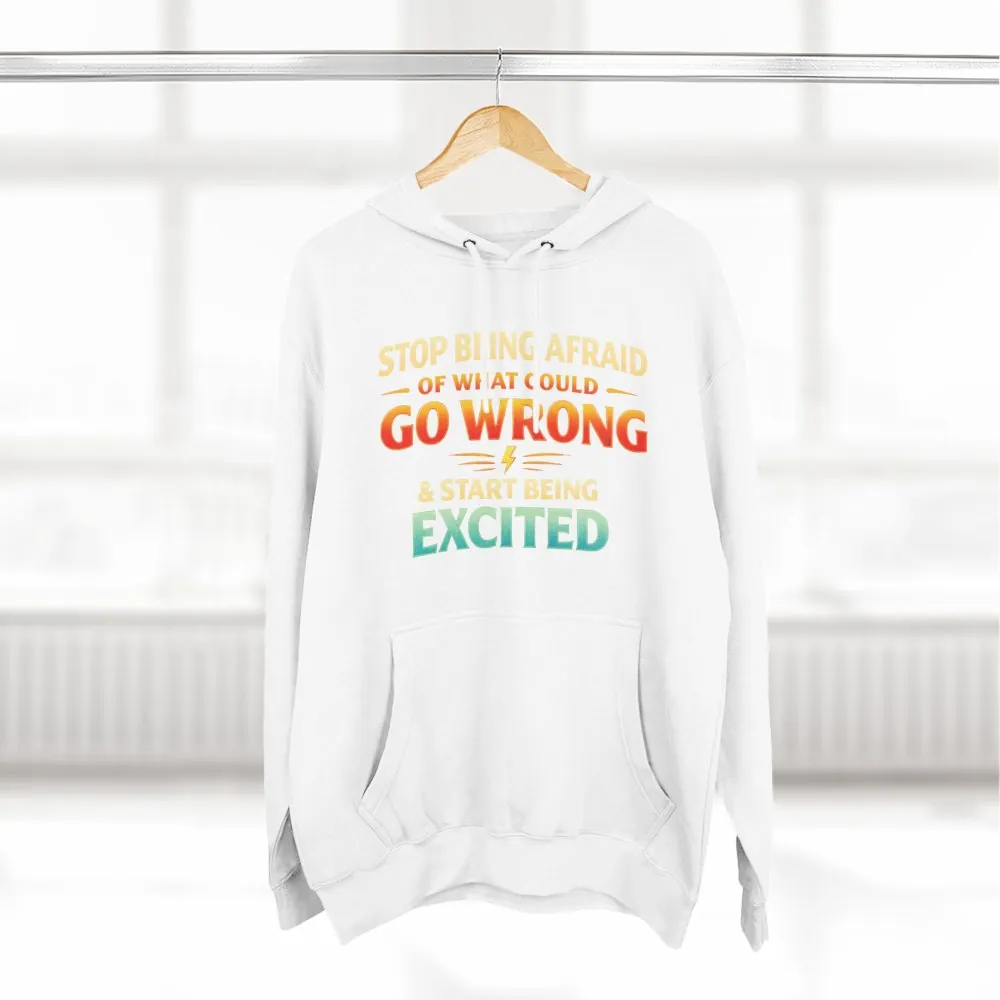 Three-Panel Fleece Hoodie - "Stop Being Afraid Of What Could Go Wrong" Design Scenic-Line