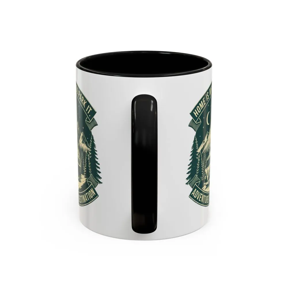 Coffee Mug — "Home Is Where You Park It-Adventure is the destination"  (11/15oz) (Both sides printed)