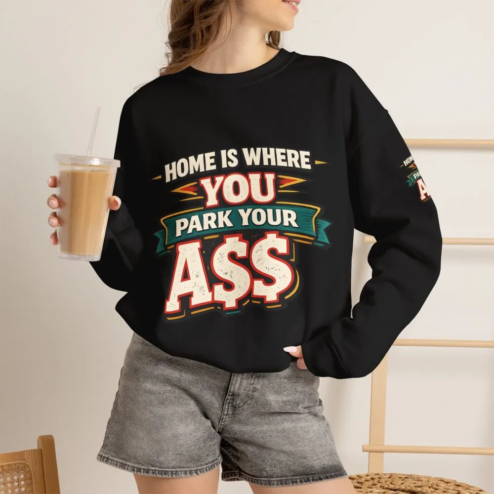 Unisex Heavy Blend™ Crewneck Sweatshirt — "Home Is Where You Park Your Ass" Design F**K-Line
