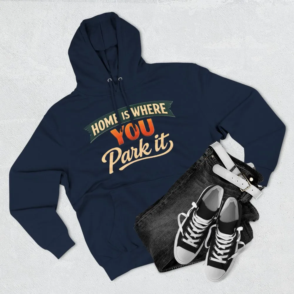 Three-Panel Fleece Hoodie - "Home Is Where You Park It" Design Scenic-Line