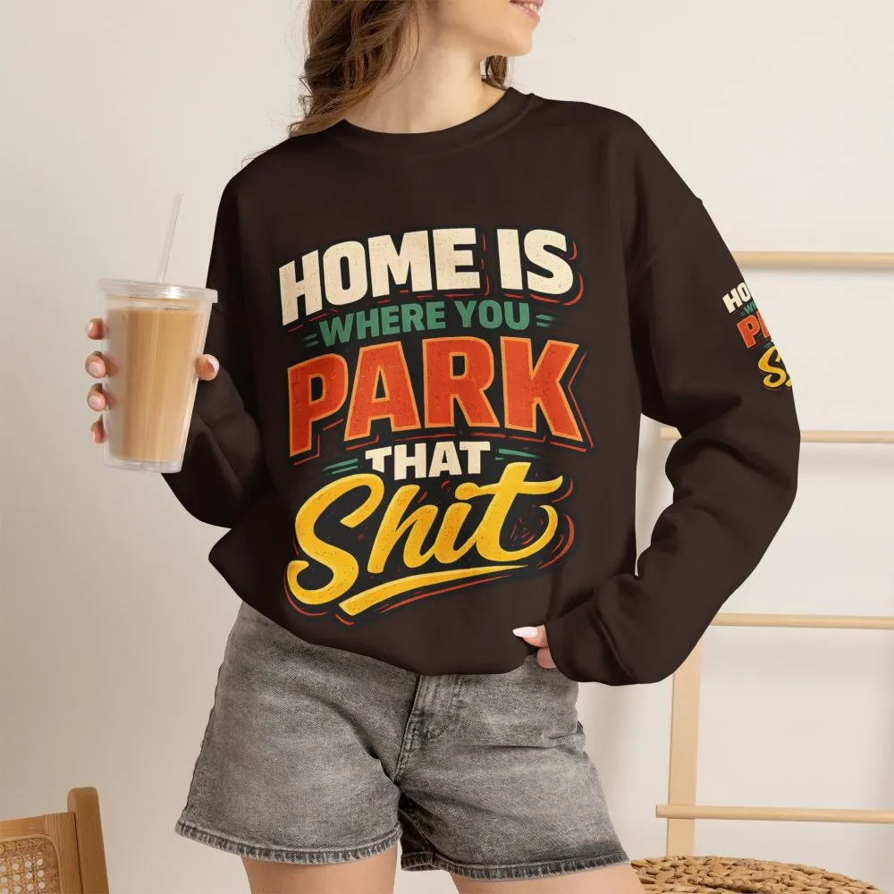12497353032520816640_2048.jpeg Unisex Heavy Blend™ Crewneck Sweatshirt — "Home Is Where You Park That Shit" Design F**K-Line