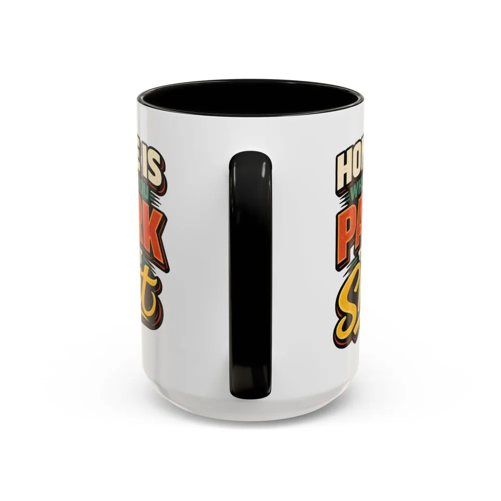 12512066028326682101_2048.jpeg Accent Coffee Mug (11, 15oz) — "Home Is Where You Park That Shit" Design F**K-Line