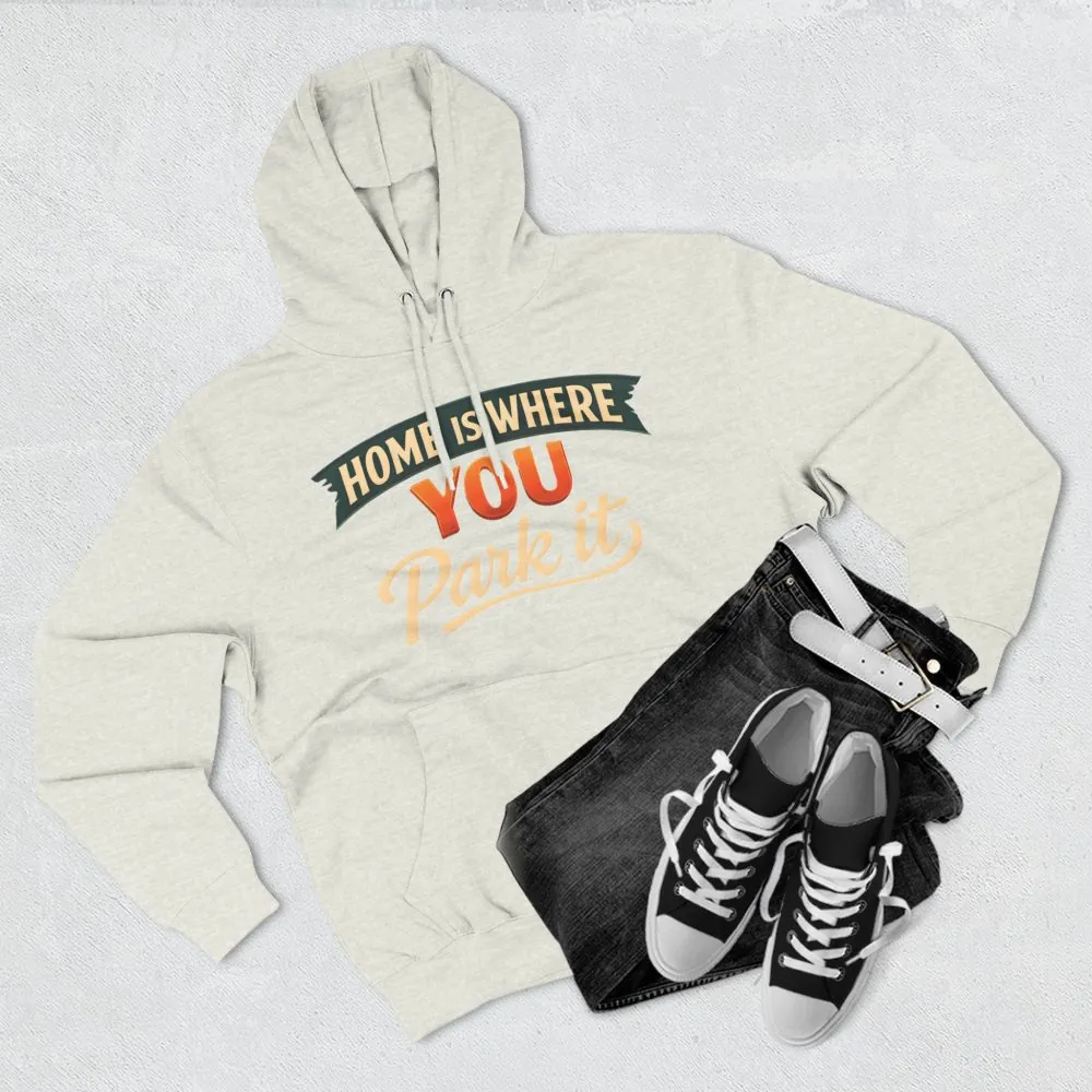 Three-Panel Fleece Hoodie - "Home Is Where You Park It" Design Scenic-Line