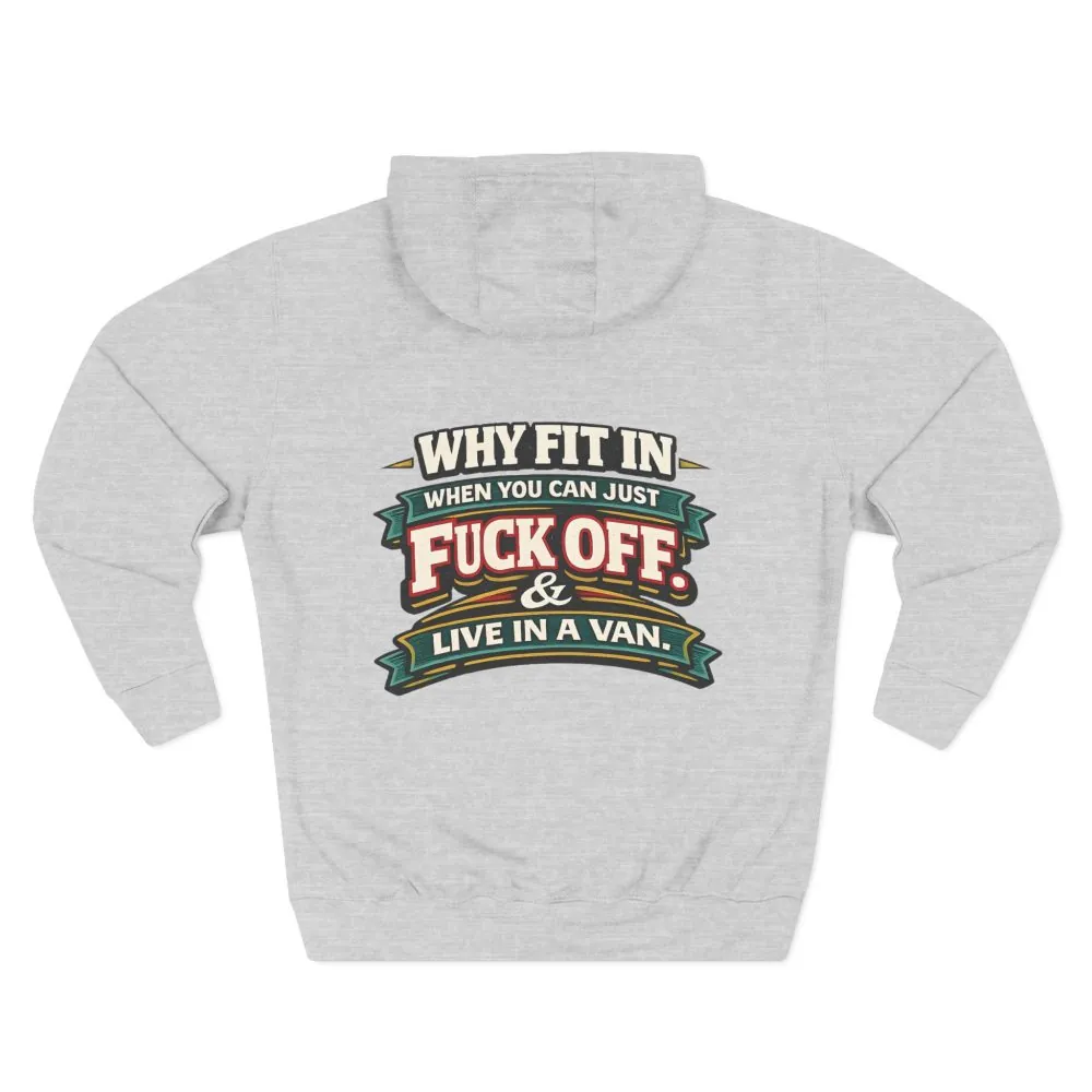 Three-Panel Fleece Hoodie - "Why Fit In" Design F**K-Line