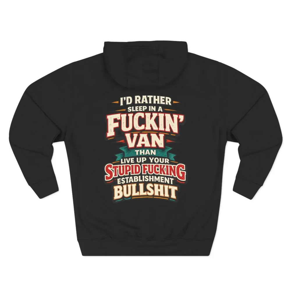 12614531489467736519_2048.jpeg Three-Panel Fleece Hoodie - "I´d Rather Sleep in A Fucking Van" Design F**K-Line