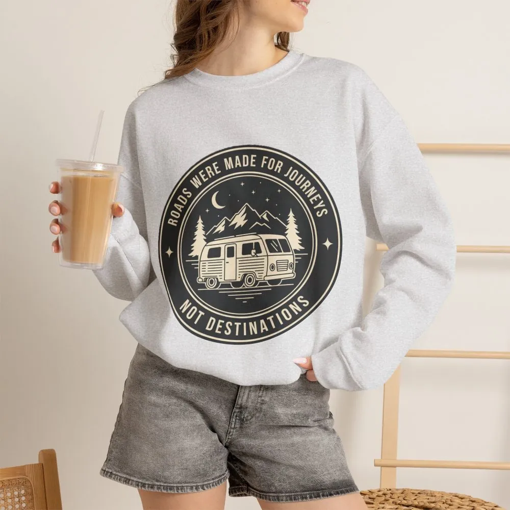 Crewneck Sweatshirt — "ROAD WHERE MADE FOR JOURNEYS-NOT DESTINATIONS" (Only Front + Back printed) Vintage Camper Van Outdoor Graphic