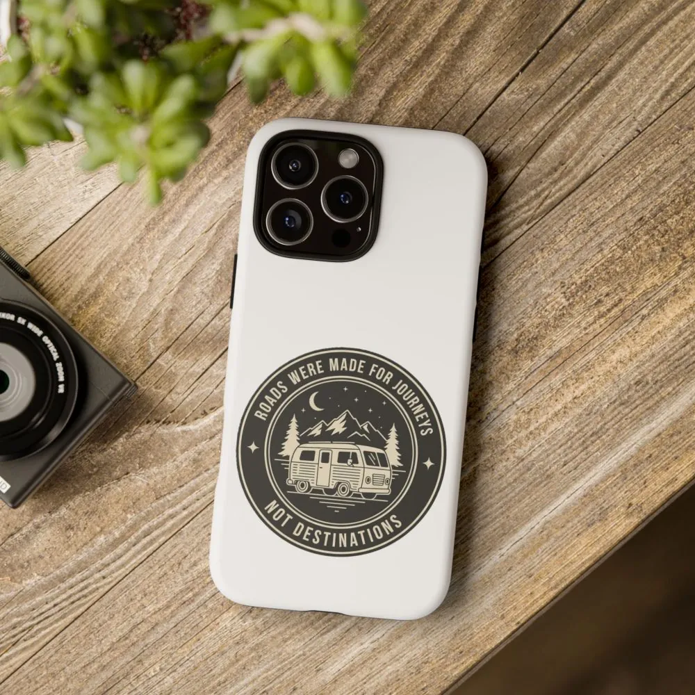 Phone Case — "ROAD WHERE MADE FOR JOURNEYS-NOT DESTINATIONS" Camper Van Design