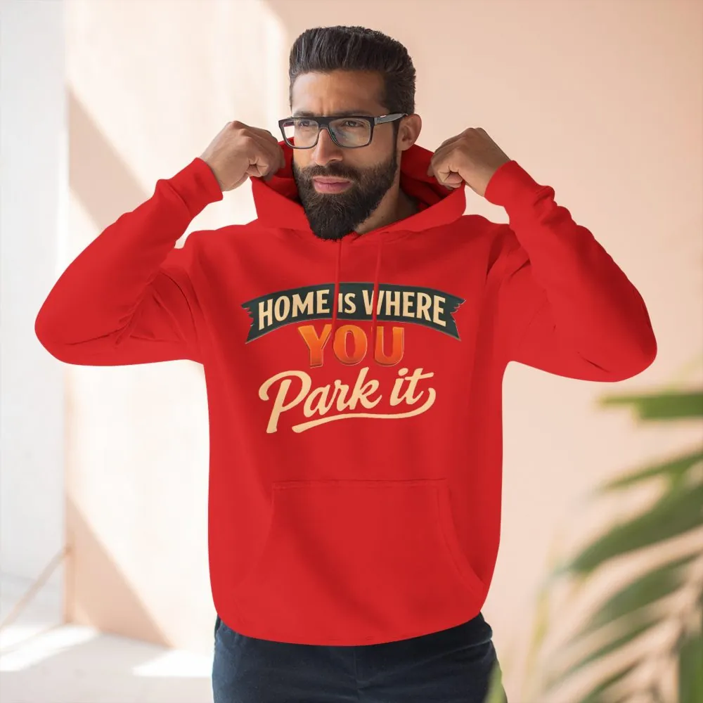 Three-Panel Fleece Hoodie - "Home Is Where You Park It" Design Scenic-Line