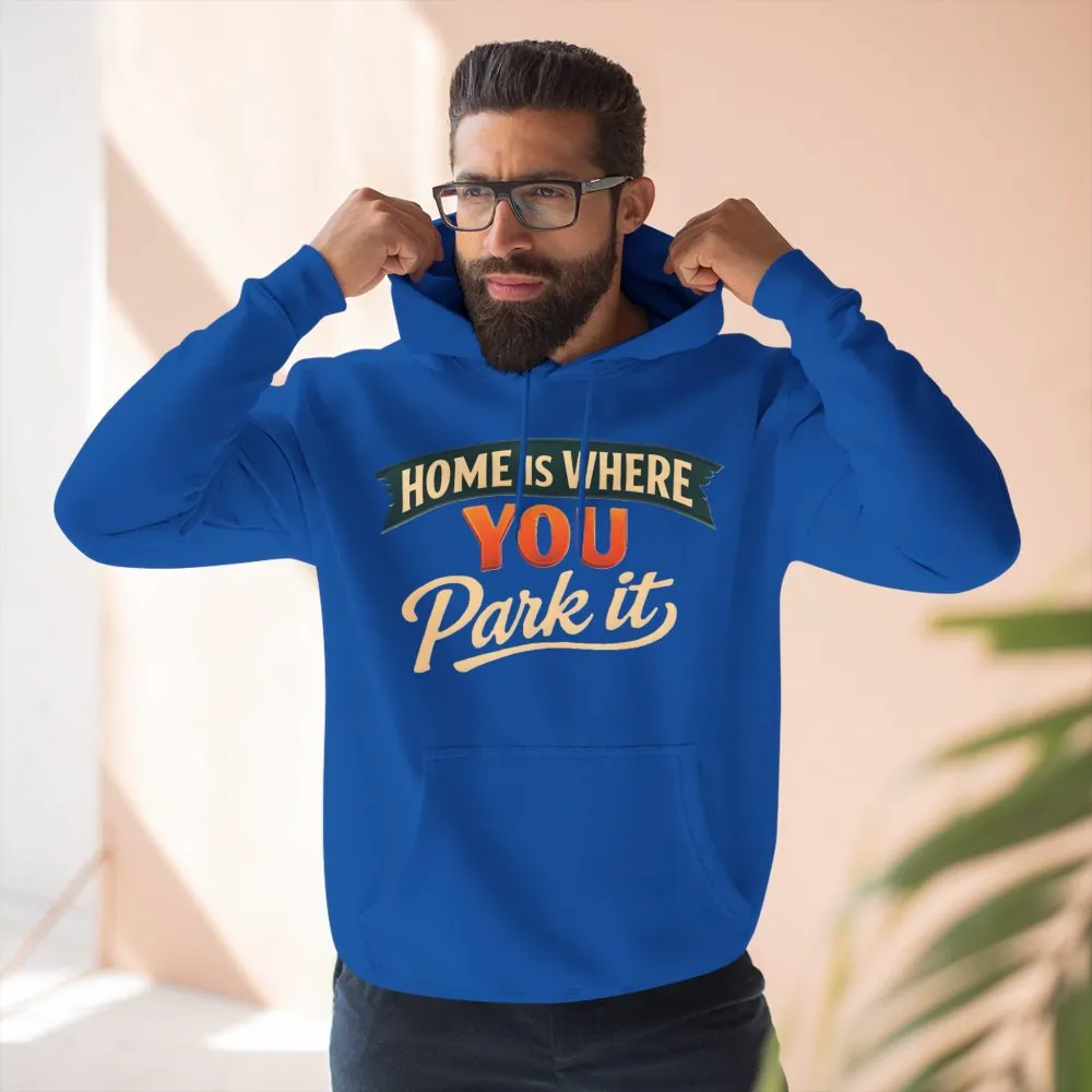 Three-Panel Fleece Hoodie - "Home Is Where You Park It" Design Scenic-Line
