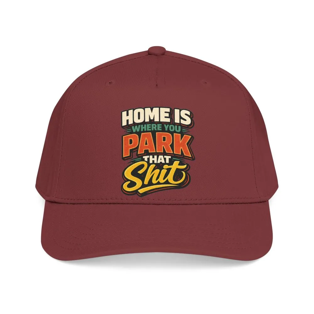 Baseball Cap - "Home Is Where You Park That Shit" Design F**K-Line