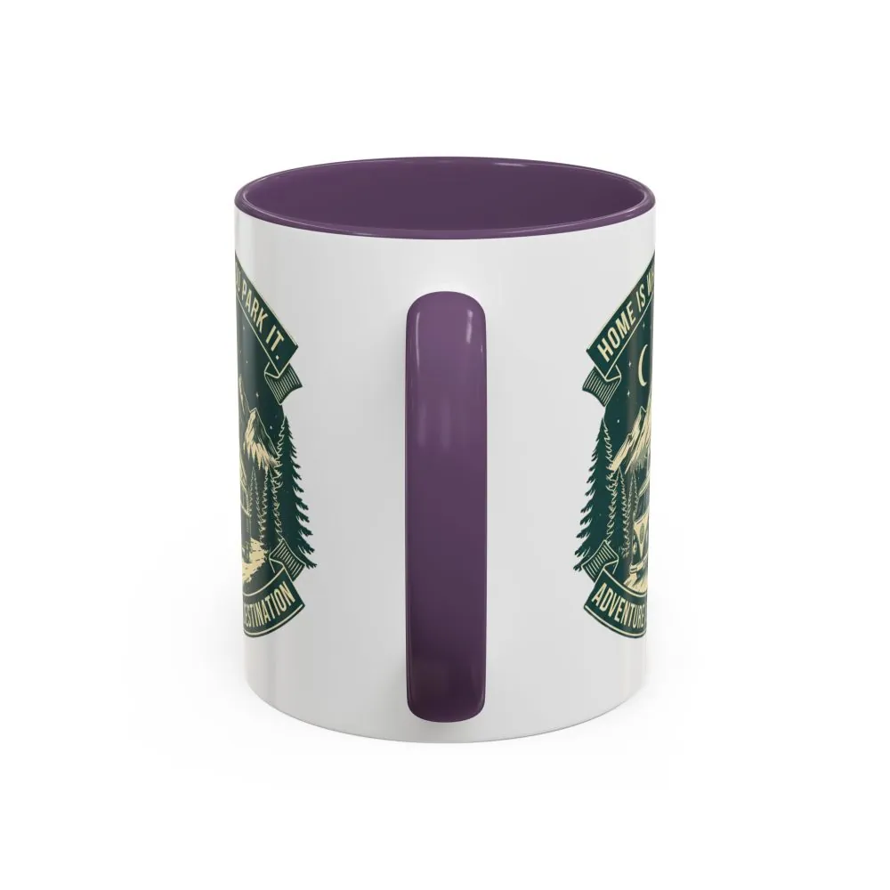 Coffee Mug — "Home Is Where You Park It-Adventure is the destination"  (11/15oz) (Both sides printed)