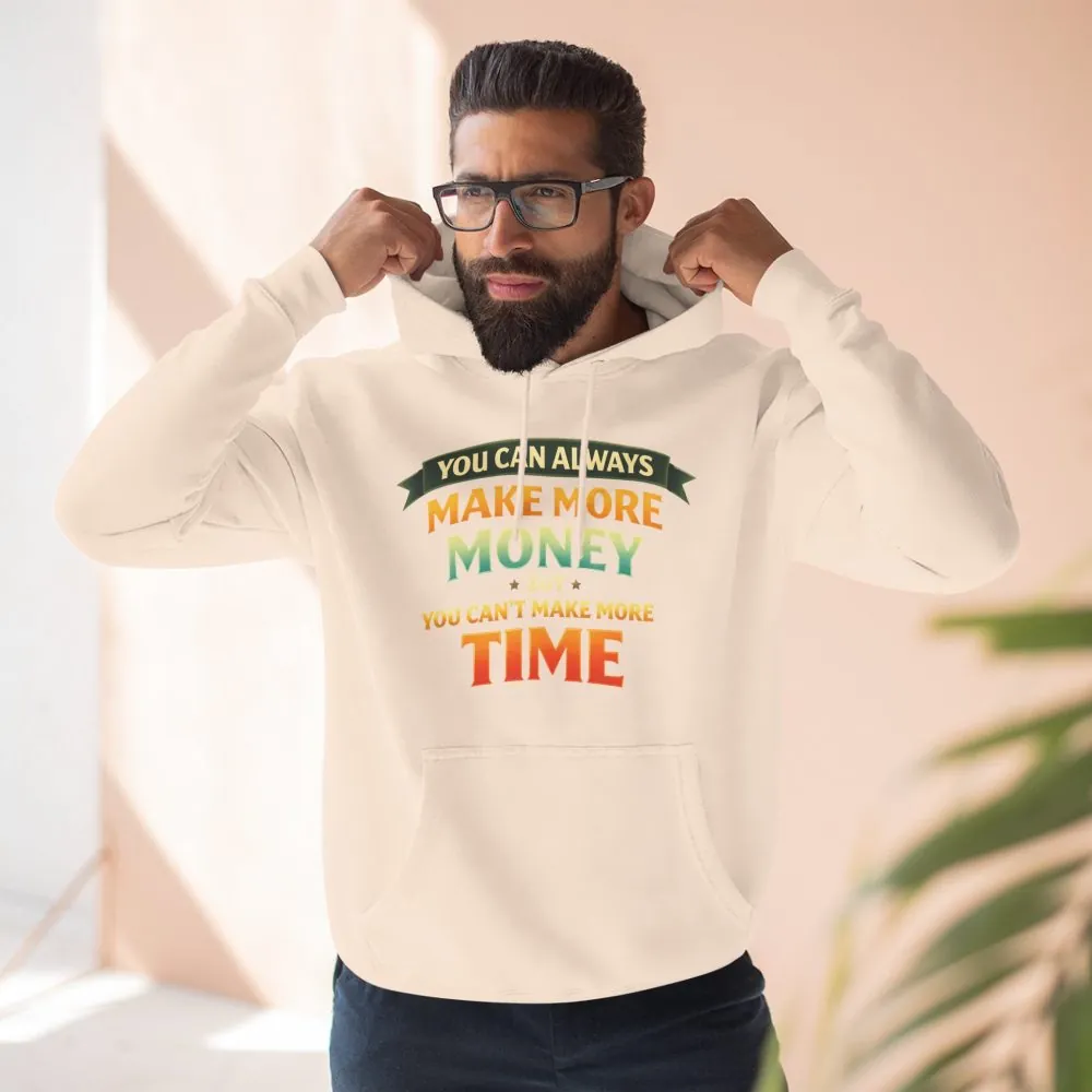 Three-Panel Fleece Hoodie - "You Can Always Make More Money" Design Scenic-Line