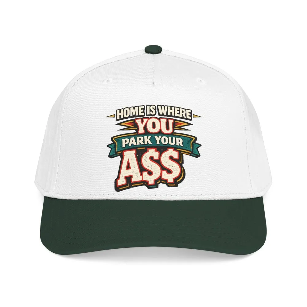 Baseball Cap - "Home Is Where You Park Your Ass" Design F**K-Line