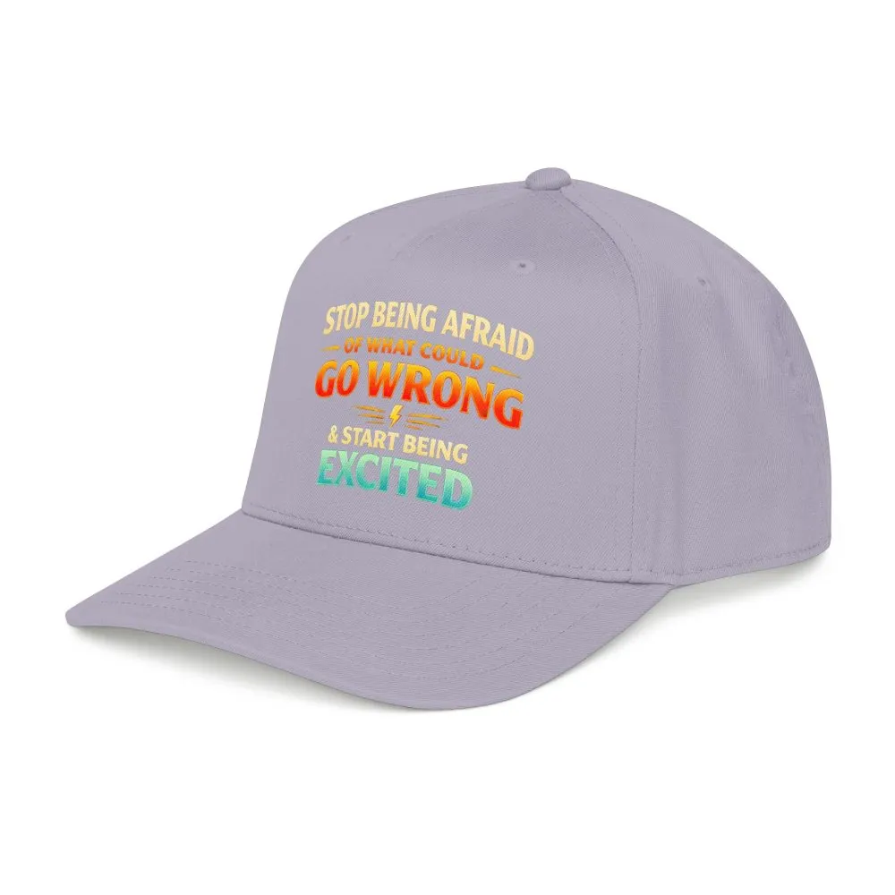 Baseball Cap - "Stop Being Afraid Of What Could Go Wrong" Design Scenic-Line
