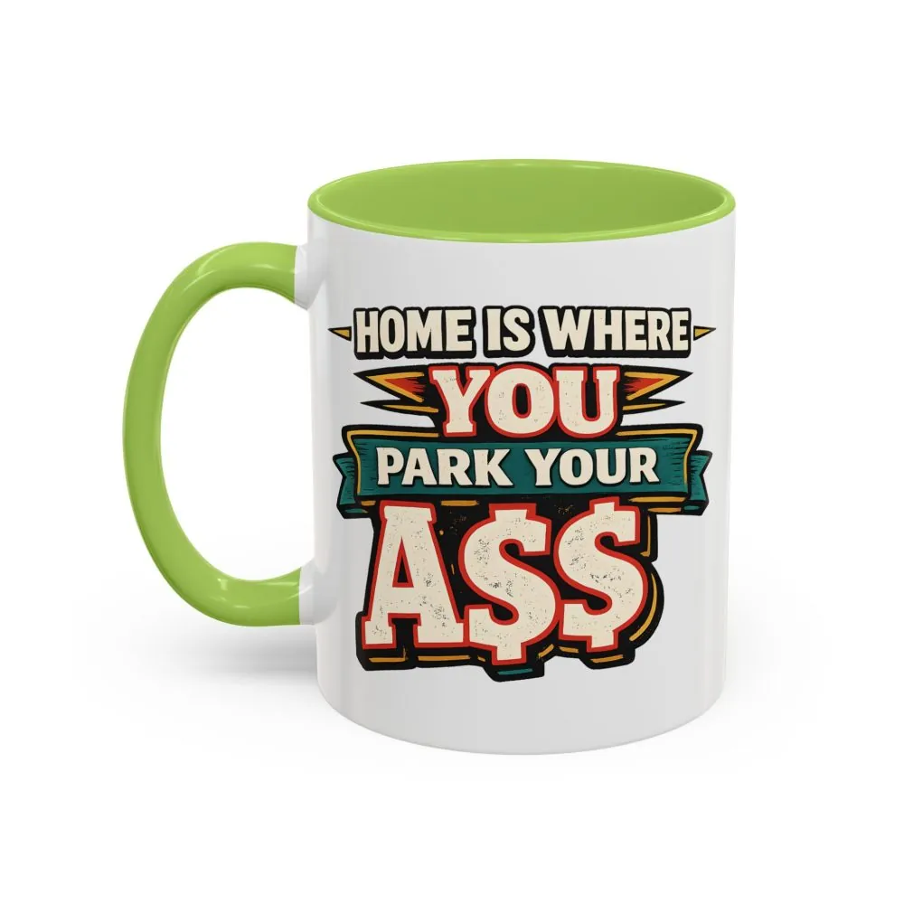 13112408763247465278_2048.jpeg Accent Coffee Mug (11, 15oz) — "Home Is Where You Park Your Ass" Design F**K-Line